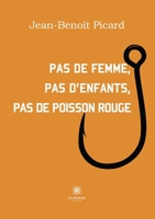 Pas de femme, pas d'enfants, pas de poisson rouge (French Edition) B0CJ65D1XL Book Cover