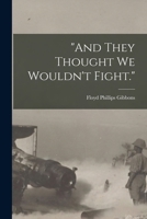 And They Thought we Wouldn't Fight. 1017478104 Book Cover