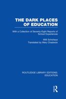 The Dark Places of Education (RLE Edu K): With a Collection of Seventy-Eight Reports of School Experiences 0415751306 Book Cover