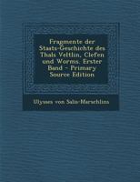 Fragmente Der Staats-Geschichte Des Thals Veltlin, Clefen Und Worms. Erster Band 1017054916 Book Cover