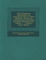 Codex Regularum Monasticarum Et Canonicarum Quas Ss. Patres Monachis, Canonicis & Virginibus Sanctimonialibus Servandas Praescripserunt, Volume 1... 101644771X Book Cover