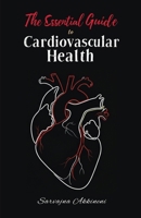 The Essential Guide to Cardiovascular Health 9348945254 Book Cover