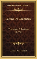 Lecons De Geometrie: Theorique Et Pratique (1790) 1166337383 Book Cover