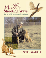 Will's Shooting Ways: Days with Pen, Brush, and Gun 1846890365 Book Cover
