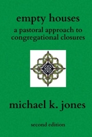 Empty Houses: A Pastoral Approach to Congregational Closures 1989977006 Book Cover