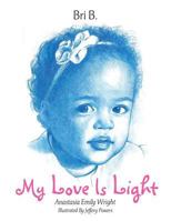 My Love Is Light: Anastasia Emily Wright 1524656003 Book Cover
