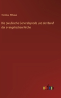 Die preußische Generalsynode und der Beruf der evangelischen Kirche 336856174X Book Cover