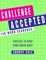 Challenge Accepted 120 Word Searches Puzzles To Keep Your Brain Busy: 120 Puzzles Book For Adults 1658375602 Book Cover