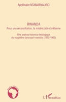 Rwanda pour une réconciliation, la miséricorde chrétienne: Une analyse historico-théologique du magistère épiscopal rwandais (1952-1962) (Études Africaines) (French Edition) 2296133428 Book Cover