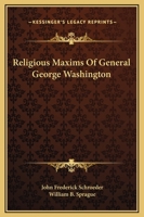 Religious Maxims Of General George Washington 142536912X Book Cover