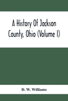 A History Of Jackson County, Ohio 9354412114 Book Cover