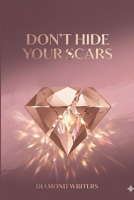 Don't Hide Your Scars B0H17K2PVC Book Cover