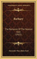 Barbary: The Romance of The Nearest East 1022113917 Book Cover
