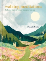 Walking Meditations: To find a place of peace, wherever you are 1783255625 Book Cover