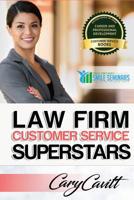 Law Firm Customer Service Superstars: Six attitudes that bring out our best 1542406439 Book Cover