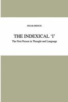 The Indexical ‘I’: The First Person in Thought and Language 0792347412 Book Cover