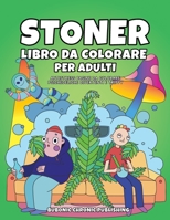 Stoner Libro Da Colorare per Adulti : Antistress Pagine Da Colorare Psichedeliche Divertenti e Trippy 1952264324 Book Cover