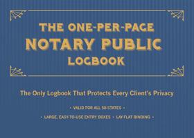 The One-Per-Page Notary Public Logbook: The Only Logbook that Protects Every Client's Privacy 1612439365 Book Cover