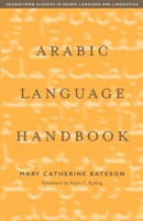 Arabic Language Handbook (Georgetown Classics in Arabic Language and Linguistics) 0878403868 Book Cover