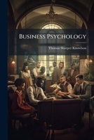 Business Psychology: A System Of Mental Training For Commercial Life... 1278844635 Book Cover