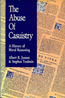 The Abuse of Casuistry: A History of Moral Reasoning 0520069609 Book Cover
