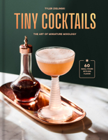 Tiny Cocktails: A Cocktail Recipe Book 0593796918 Book Cover