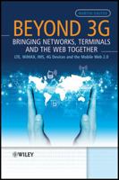 Beyond 3G - Bringing Networks, Terminals and the Web Together: LTE, WiMAX, IMS, 4G Devices and the Mobile Web 2.0 1118341481 Book Cover