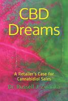 CBD Dreams: A Retailer’s Case for Cannabidiol Sales 1791996701 Book Cover