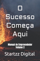 O Sucesso Começa Aqui: Manual do Empreendedor Volume 2 B0C6BZG86Q Book Cover