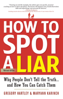 How to Spot a Liar: Why People Don't Tell the Truth… And How You Can Catch Them