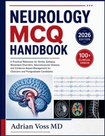 Neurology McQ Handbook: A Practical Reference for Stroke, Epilepsy, Movement Disorders, Neuromuscular Disease, and Evidence-Based Management for Clini B0H9B4V2RX Book Cover