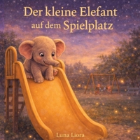 Der kleine?Elefant?auf?dem?Spielplatz (German Edition) 3384866533 Book Cover