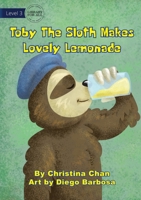 Toby The Sloth Makes Lovely Lemonade 192237489X Book Cover