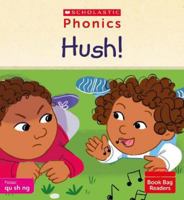 Scholastic Phonics for Little Wandle: Hush! (Set 4). Decodable phonic reader for Ages 4-6. Letters and Sounds Revised - Phase 2 (Phonics Book Bag Readers) 0702308730 Book Cover