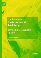 Invitation to Environmental Sociology: Toward a Sustainable Future (Palgrave Studies in Environmental Sociology and Policy) 3032037352 Book Cover
