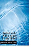 Poetical works. With a memoir by John Mitford 0530066947 Book Cover