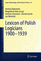 Lexicon of Polish Logicians 1900-1939 (Logic, Epistemology, and the Unity of Science, 67) 3032160529 Book Cover