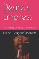 Desire's Empress: A Journey Of Sensual Awakening 8785444103 Book Cover