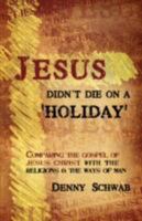 Jesus Didn't Die on a 'Holiday' 1604775823 Book Cover