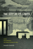 The City at Its Limits: Taboo, Transgression, and Urban Renewal in Lima 0226280977 Book Cover