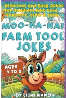 MOO-HA-HA FARM TOOL JOKES: Hilarious and easy jokes for toddlers who love tractors, tools and tails _ farm jokes for toddlers and preschoolers: funny tool jokes for kids ages 3-5 both boys and girls. B0FF1ZST9B Book Cover