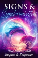 Signs & Synchronicities: True Stories that Inspire & Empower 1952146305 Book Cover
