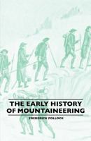 The Early History Of Mountaineering 1445520397 Book Cover