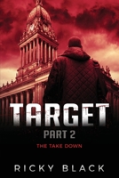 Target Part 2: The Takedown: A Leeds Crime Fiction Novel (The Target Series) 1710063521 Book Cover