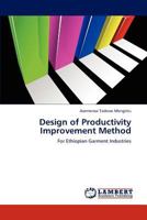 Design of Productivity Improvement Method: For Ethiopian Garment Industries 3848416212 Book Cover