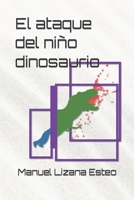 El ataque del niño dinosaurio: Crónica de una crisis de identidad B0BQGJ6Z2L Book Cover
