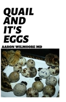 Quail and It's Eggs: Explore the Healing and Nutritional Power Quail Egg in Treating Various Illness 1706104804 Book Cover