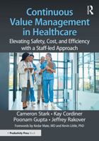 Continuous Value Management in Healthcare: Elevating Safety, Cost, and Efficiency with a Staff-led Approach 103280064X Book Cover