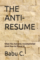 THE ANTI-RESUME: How to Prove what You Actually Accomplished? B0H1MKD7ZK Book Cover