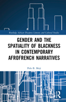 Gender and the Spatiality of Blackness in Contemporary Afrofrench Narratives 0367637510 Book Cover